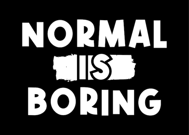 Normal é chato funny quotes slogan tipografia design de camiseta vetor gráfico