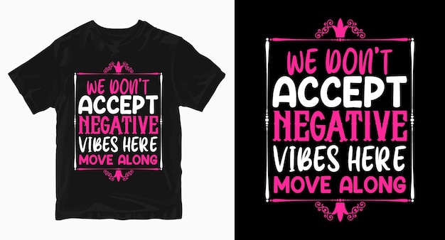 Nós não aceitamos vibrações negativas aqui design de camiseta de câncer de mama
