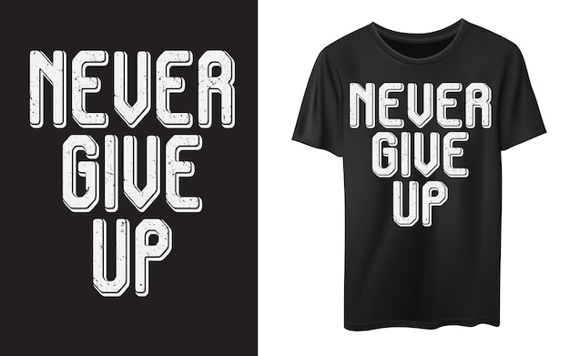 nunca desista da tipografia design de camiseta citações motivacionais inspiradoras design de camiseta