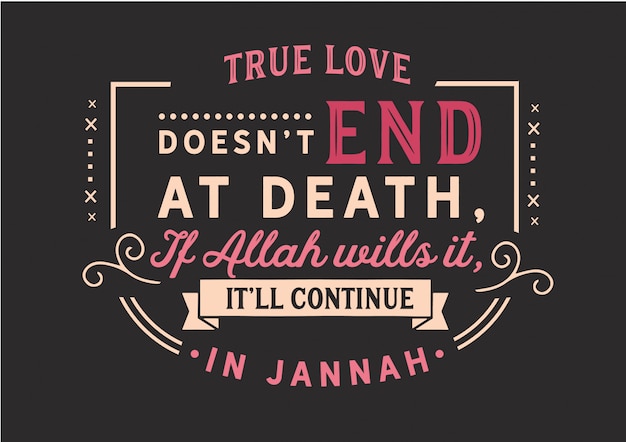 O amor verdadeiro não termina na morte. se allah quiser, continuará em jannah. lettering