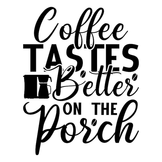O café é mais saboroso na varanda.