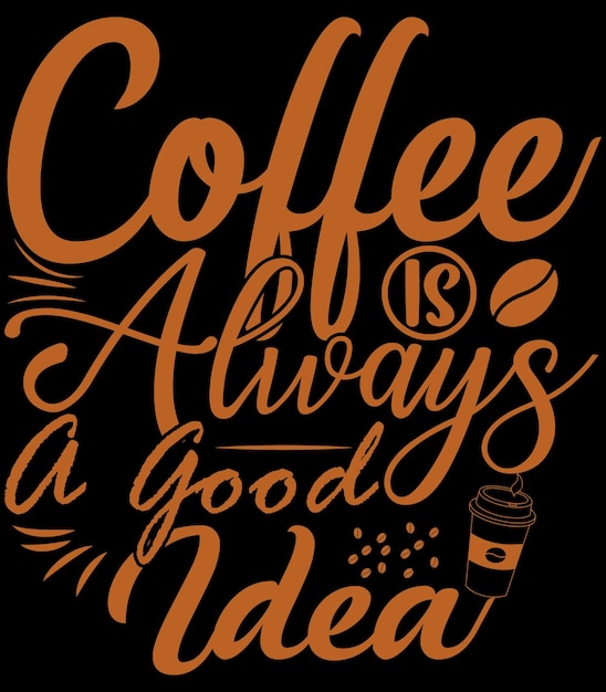 O café é sempre uma boa ideia. Vector de design de camisas.
