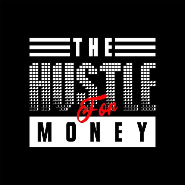 O design de camiseta hustle for money design de texto de tipografia vetorial
