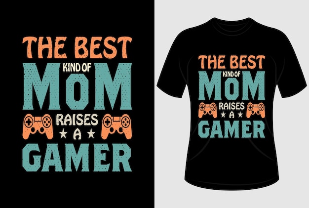 O melhor tipo de mãe cria um design de camiseta gamer com gráfico vetorial editável