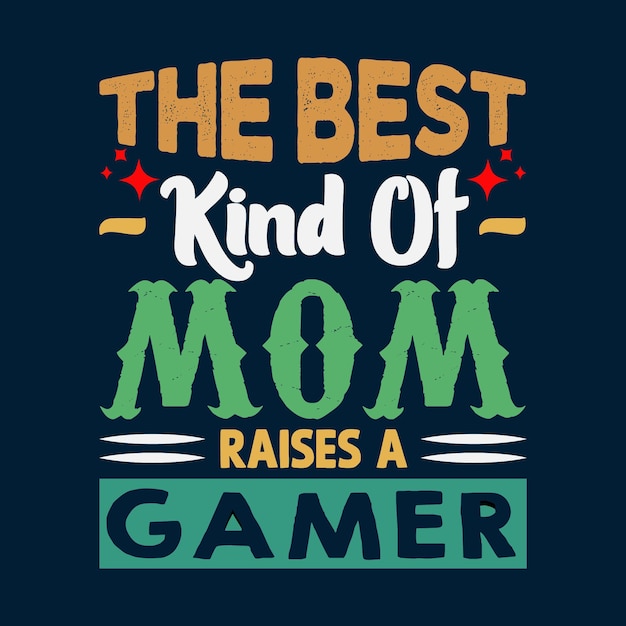 O melhor tipo de mãe cria um design de camiseta gamer