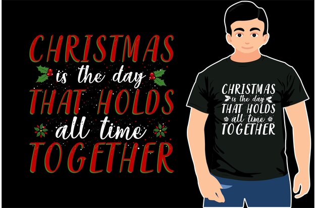 O natal é o dia que mantém todos os tempos juntos. design de t-shirt de natal de tipografia.