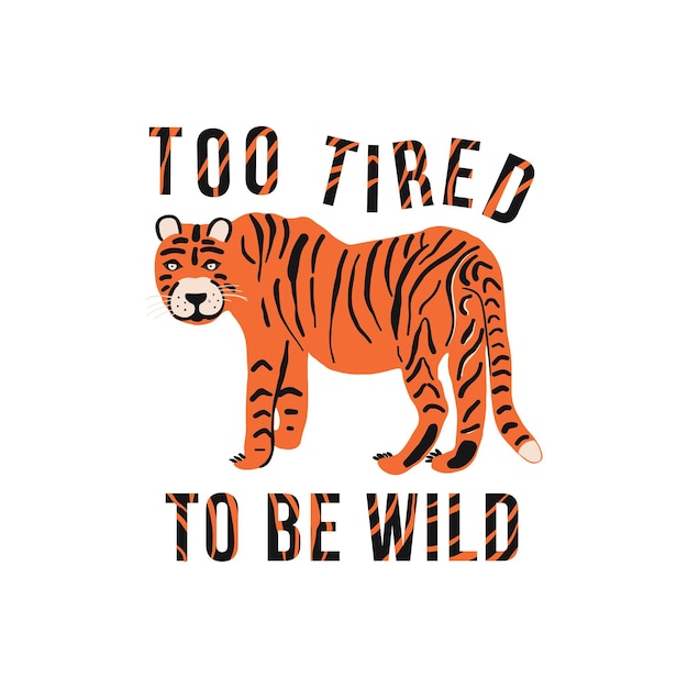 O pôster com o tigre e o texto está cansado demais para ser selvagem vetor de letras
