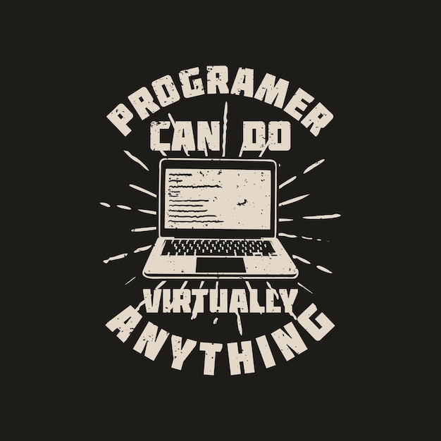 O programador de design de camisetas pode fazer praticamente qualquer coisa com laptop e ilustração vintage de fundo preto