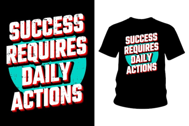 O sucesso requer ações diárias slogan t shirt design tipografia