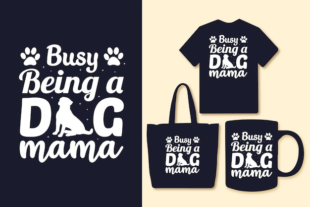 Vetor ocupado sendo uma mamãe de cachorro citações de tipografia para bolsa de camisetas ou caneca