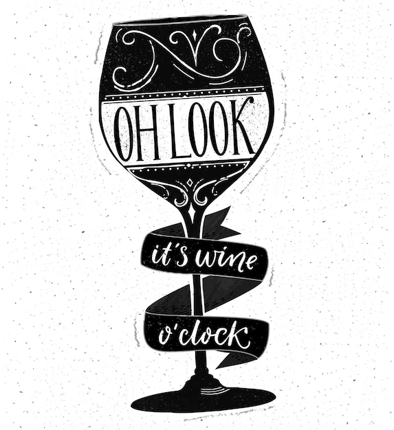 Oh, olhe, é vinho, horas. citação engraçada sobre beber. letras de mão desenhada em forma de vetor de vidro. preto e branco dizendo design.