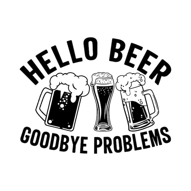 Olá cerveja adeus problemas design de camiseta