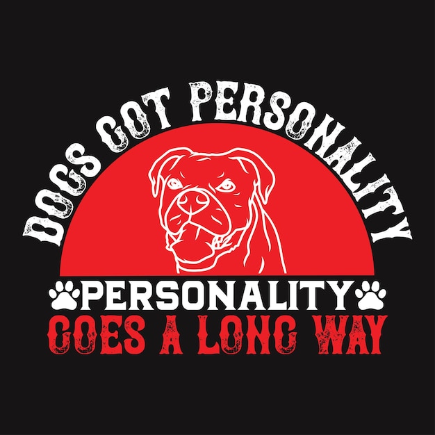 Vetor os cães têm personalidade a personalidade percorre um longo caminho tipografia t-shirt e svg designs para roupas e