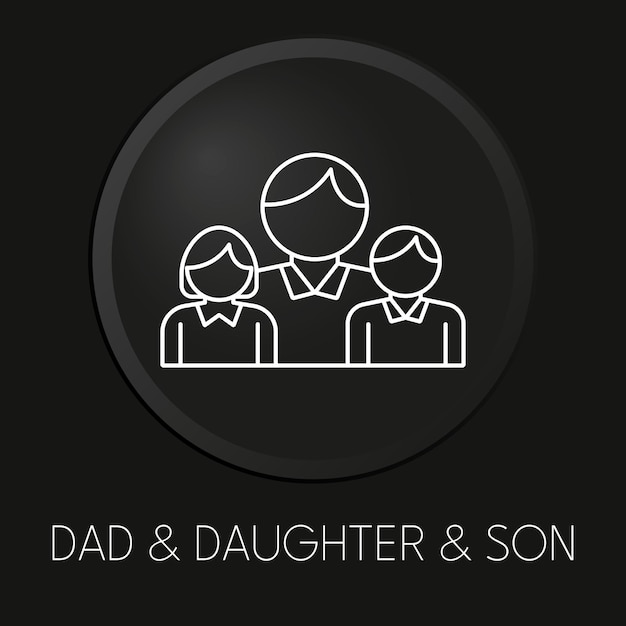 Pai filha filho ícone de linha de vetor mínimo no botão 3d isolado em fundo preto vetor premium