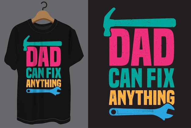 Pai pode consertar qualquer coisa tipografia design de camiseta