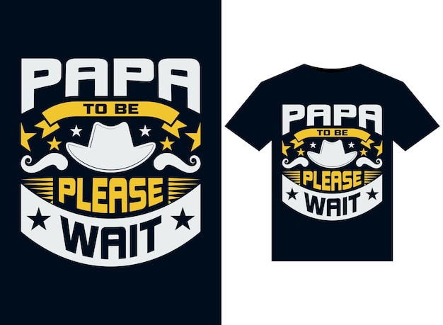 Papa to be please wait for tshirt design template vector ilustrações de tipografia para impressão