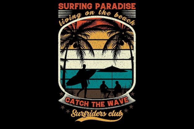 Paraíso do surf vivendo na praia pegue a onda surfriders club design de camiseta amante do surf