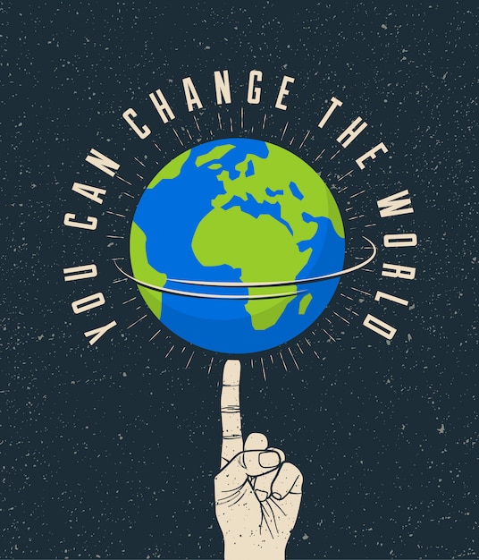 Vetor planeta terra girada no dedo com a legenda você pode mudar o mundo. conceito de cartaz de motivação.