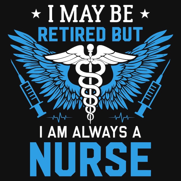 Vetor posso estar aposentado, mas sempre sou um design de camiseta de enfermeira