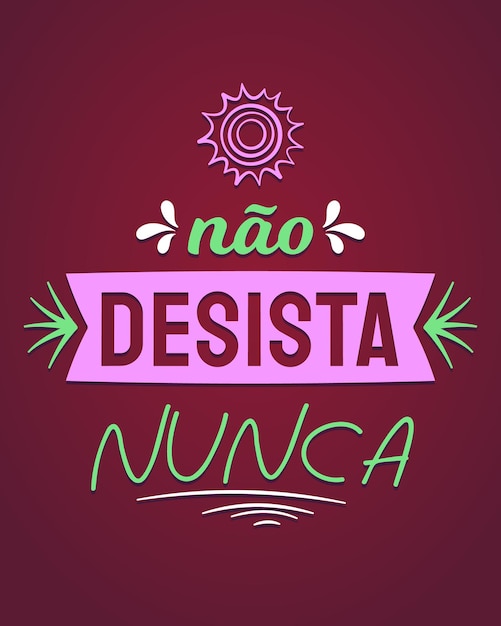 O Que é NUNCA DESISTA DE SEUS em Inglês