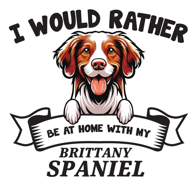 Vetor prefiro estar em casa com o meu cão brittany spaniel vector de t-shirt de tipografia