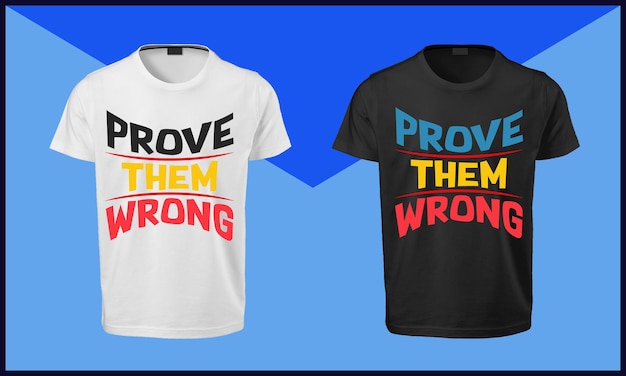 Prove-os design de camiseta de tipografia errado