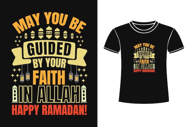 Que você seja guiado por sua fé em allah feliz ramadã tipografia islâmica t-shirt design