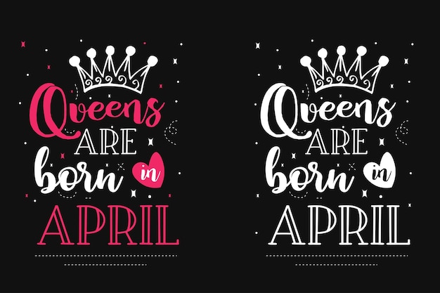 Queens nasceu em abril aniversário tipografia design de camisetas birthday quotes design de camisetas