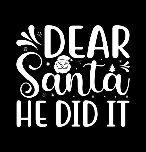 Querido Papai Noel, ele fez isso tipografia design de camiseta