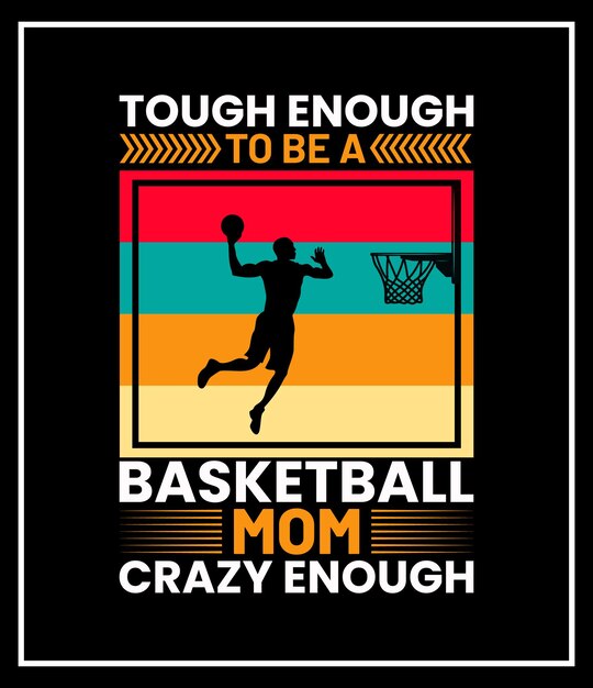 Resistente o suficiente para ser uma mãe de basquete design de camiseta de topografia de basquete louco o suficiente