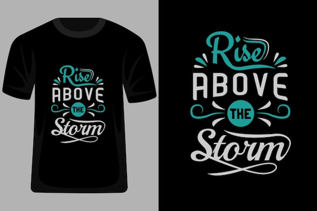 Rise above the storm citações tipografia design de camiseta