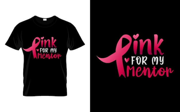 Rosa para meu mentor fita rosa conscientização do câncer de mama vetor gráfico camiseta modelo pronto para impressão