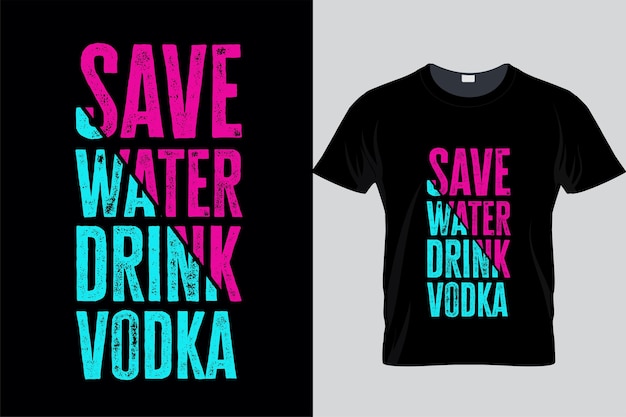 Savewaterdrinkvodkacyberpunktypographytshirtdesign