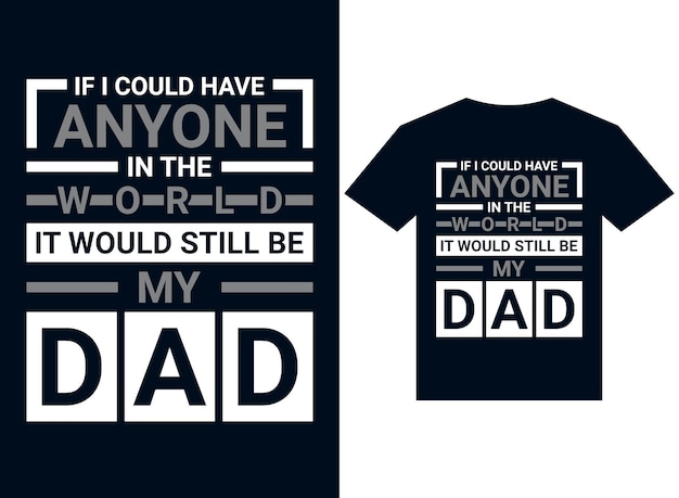 Se eu pudesse tê-lo no mundo ainda seria o vetor de tipografia de design de camiseta do meu pai