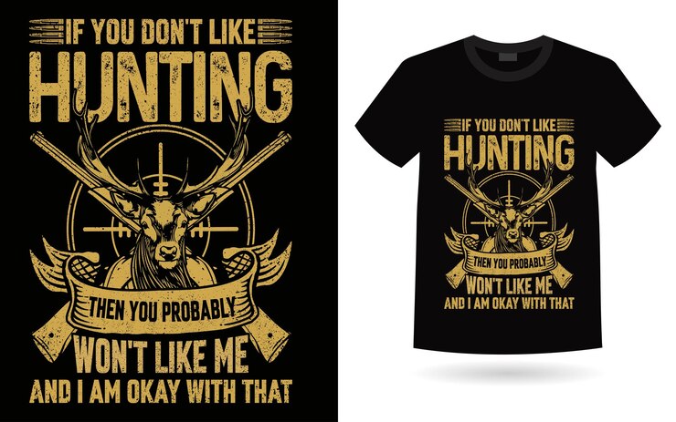 Vetor se não gostas de caçar, provavelmente não gostarás de mim, e estou bem com essa camiseta de caça.