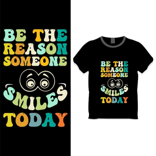 Seja a razão pela qual alguém sorri hoje t-shirt design