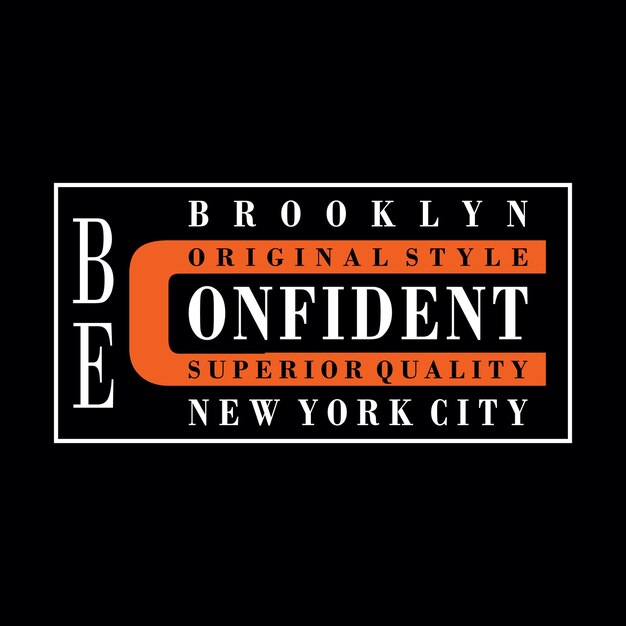 Seja confiante brooklyn nova york city design de tipografia camiseta pronta para imprimir vetor premium