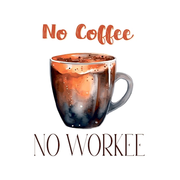 Sem café, sem trabalho, uma chávena de café com uma inscrição legal.