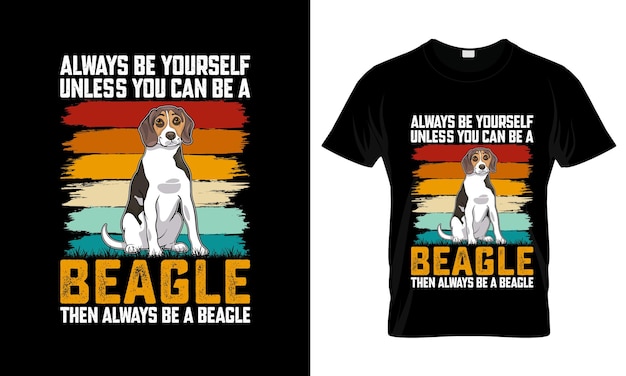 Vetor sempre seja você mesmo, a menos que saiba desenhar coloridas camisetas gráficas de beagle.