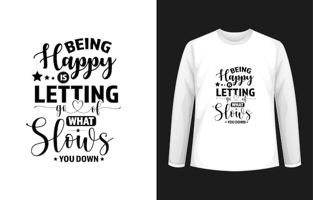 Ser feliz é deixar de lado o que te atrasa graphic tshirt