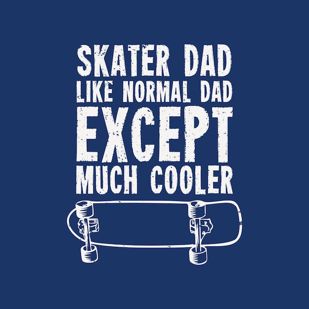 Skatista com design de camiseta como um pai normal, exceto muito mais legal com skate e ilustração vintage com fundo azul