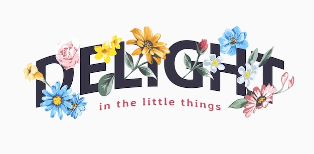 Vetor slogan de deleite com ilustração vetorial colorida de flores