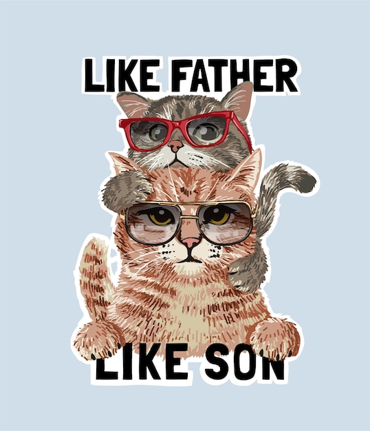 Slogan de pai e filho com uma família de gatos na ilustração de óculos de sol