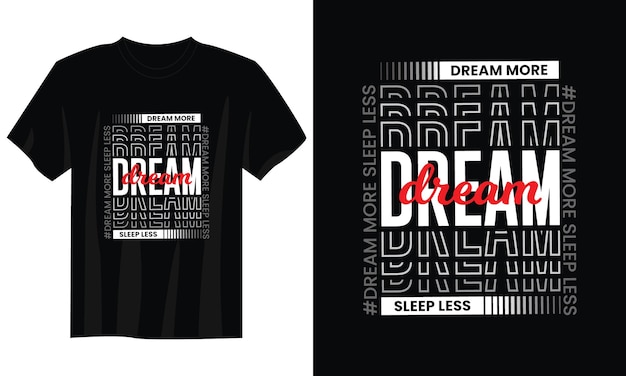 Sonhar mais dormir menos design de camiseta tipografia para vestuário impresso