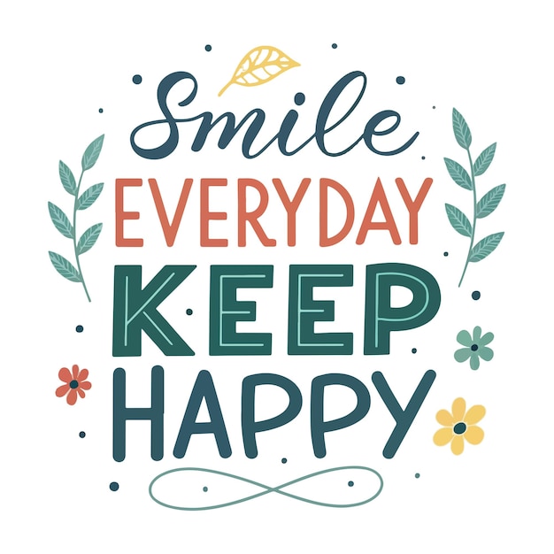 Sorrindo todos os dias manter feliz novo design de tipografia