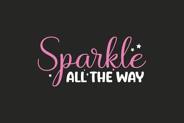 Sparkle all the way new year typography t-shirt design (desenho de camiseta de ano novo)