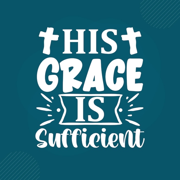 Sua graça é suficiente premium scripture lettering vector design