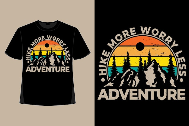 T-shirt design de aventura caminhada preocupe menos pinheiros estilo montanha retro ilustração vintage