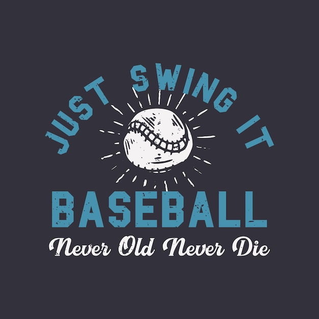 T-shirt design slogan tipografia apenas balance beisebol nunca envelhecer nunca morrer