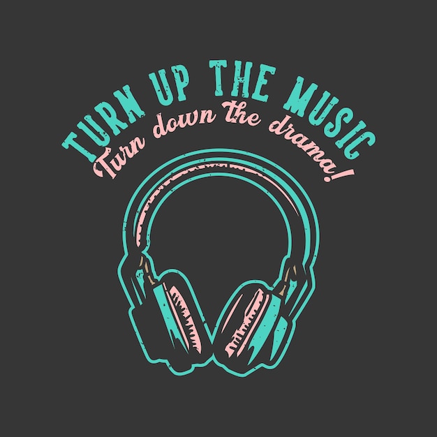 Vetor t-shirt design slogan tipografia aumente a música diminua o drama com headphone vintage illustration